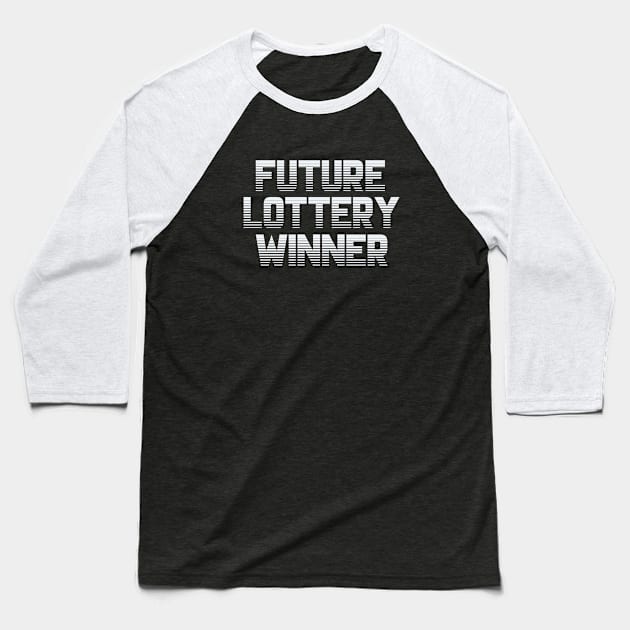 Future Lottery Winner Baseball T-Shirt by LefTEE Designs